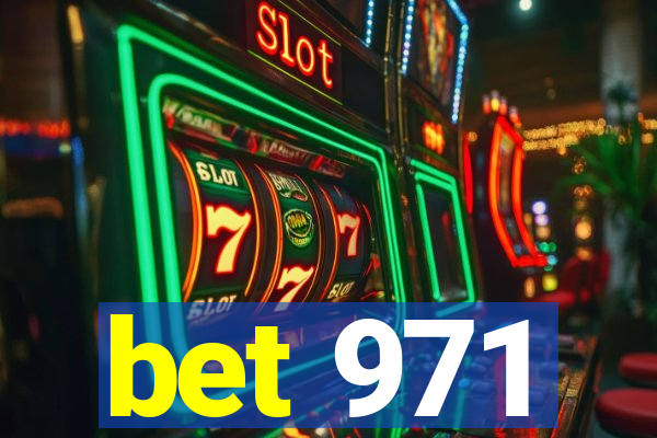 bet 971